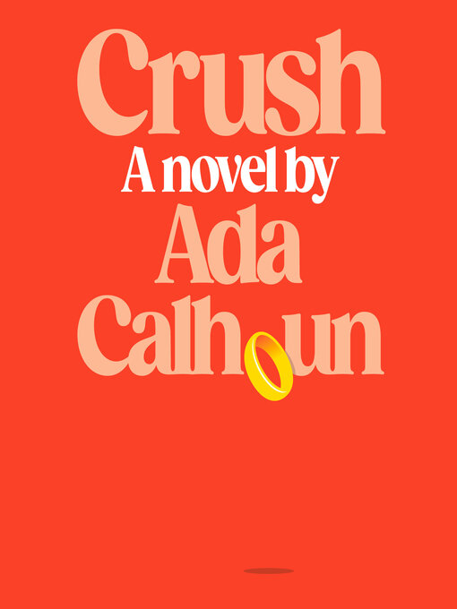 Title details for Crush by Ada Calhoun - Available